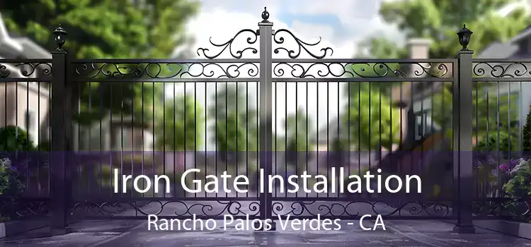  Iron Gate Installation Rancho Palos Verdes - CA