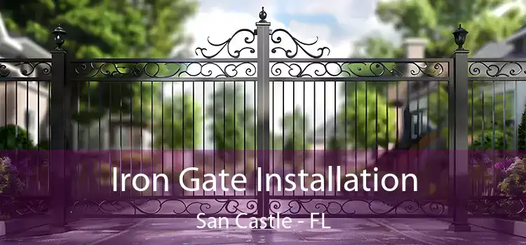 Iron Gate Installation San Castle - FL