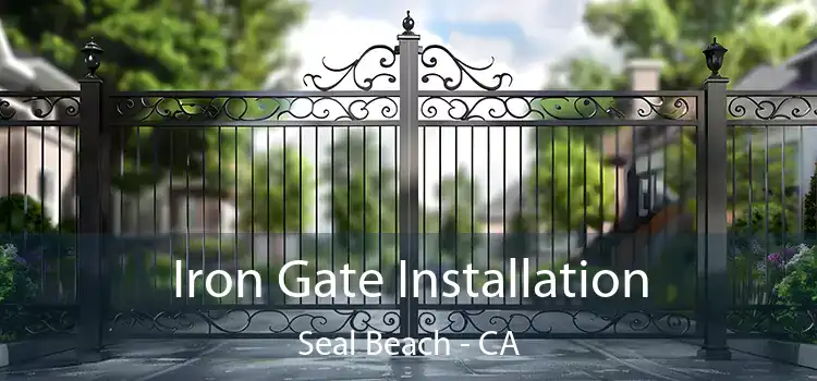  Iron Gate Installation Seal Beach - CA