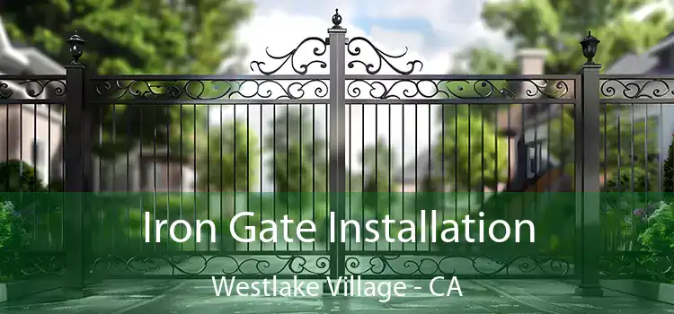  Iron Gate Installation Westlake Village - CA