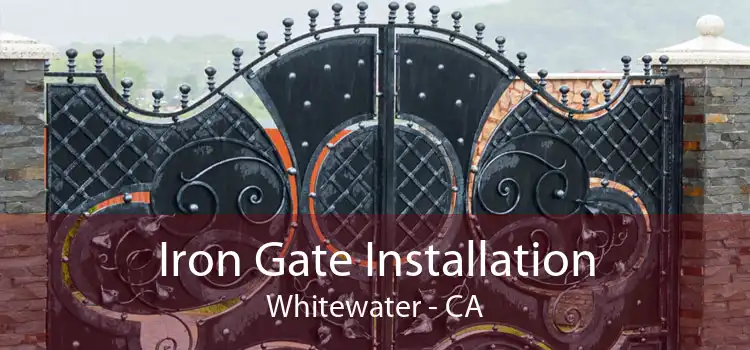 Iron Gate Installation Whitewater - CA