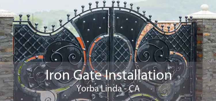 Iron Gate Installation Yorba Linda - CA
