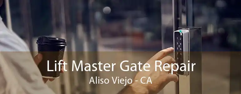 Lift Master Gate Repair Aliso Viejo - CA