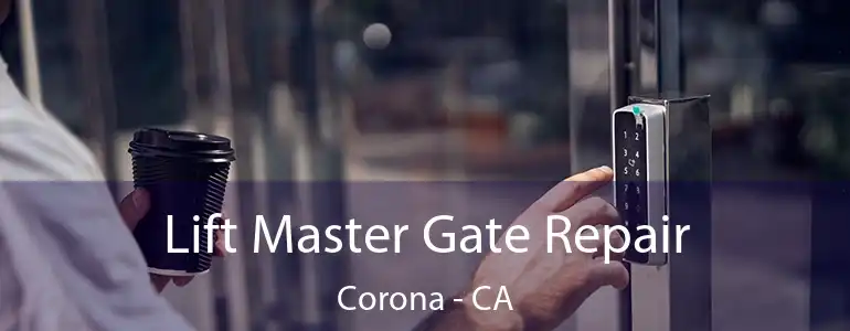  Lift Master Gate Repair Corona - CA