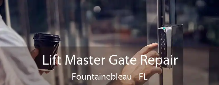  Lift Master Gate Repair Fountainebleau - FL