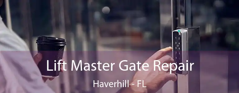  Lift Master Gate Repair Haverhill - FL