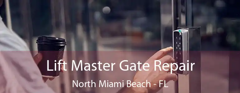  Lift Master Gate Repair North Miami Beach - FL