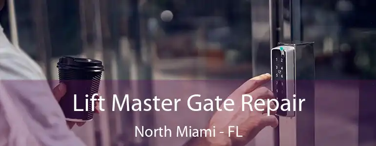  Lift Master Gate Repair North Miami - FL