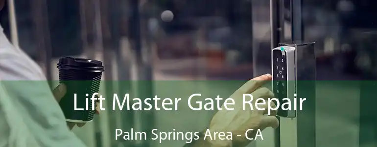  Lift Master Gate Repair Palm Springs Area - CA