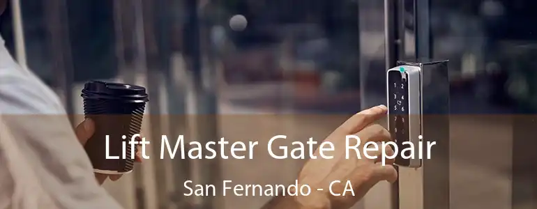 Lift Master Gate Repair San Fernando - CA