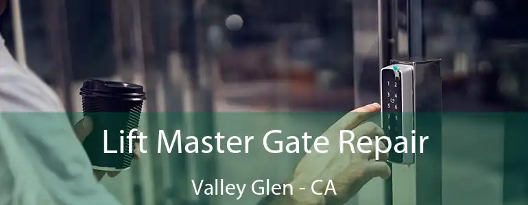  Lift Master Gate Repair Valley Glen - CA