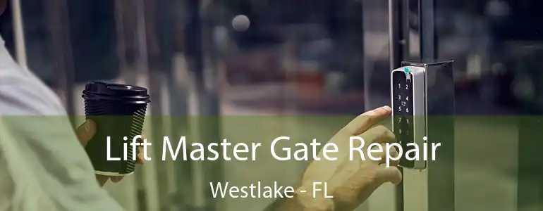 Lift Master Gate Repair Westlake - FL