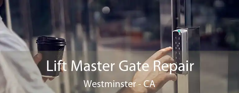  Lift Master Gate Repair Westminster - CA