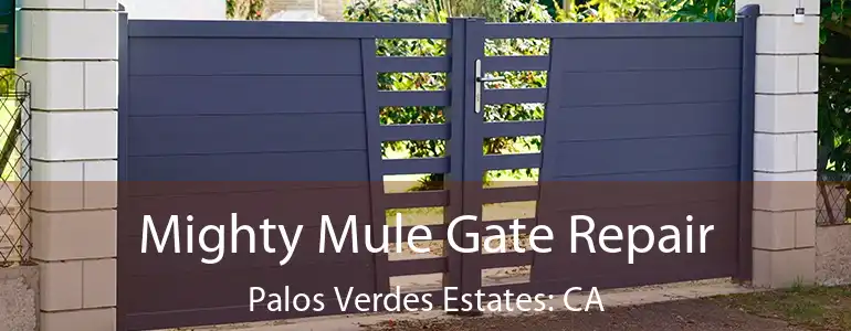 Mighty Mule Gate Repair Palos Verdes Estates: CA