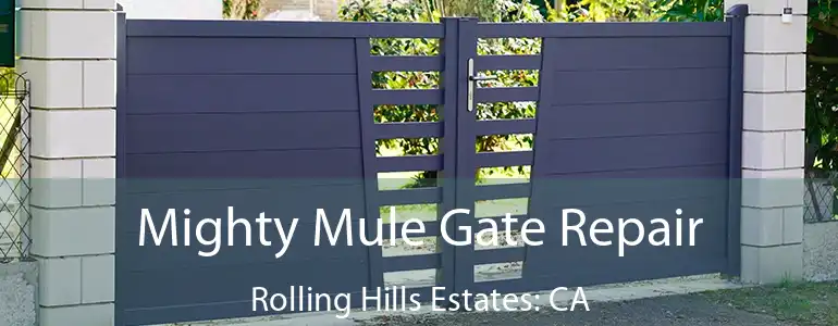  Mighty Mule Gate Repair Rolling Hills Estates: CA
