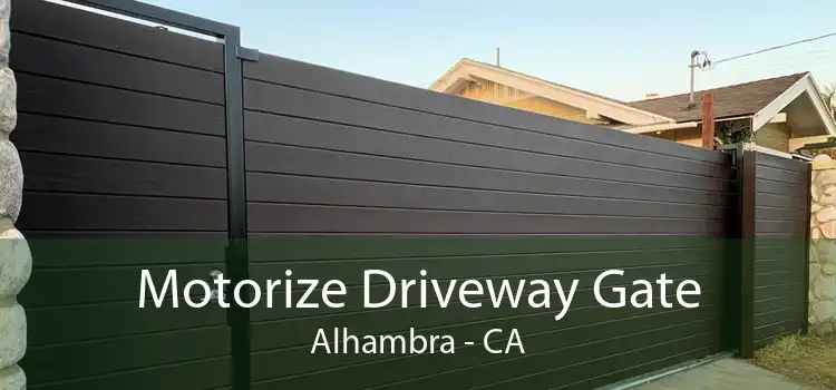Motorize Driveway Gate Alhambra - CA