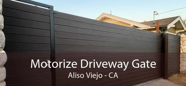 Motorize Driveway Gate Aliso Viejo - CA