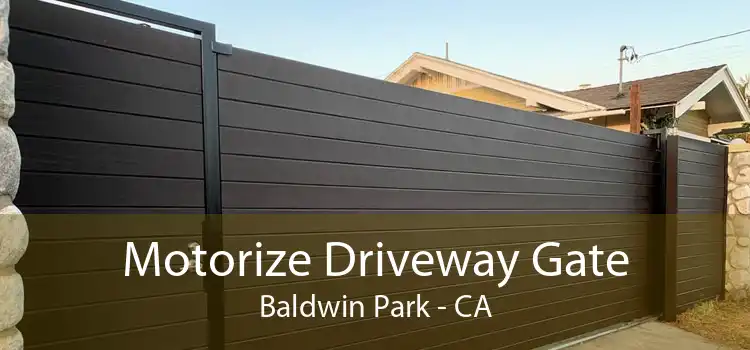 Motorize Driveway Gate Baldwin Park - CA
