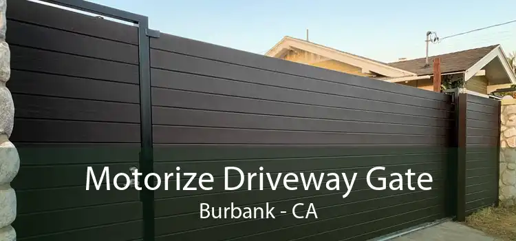 Motorize Driveway Gate Burbank - CA