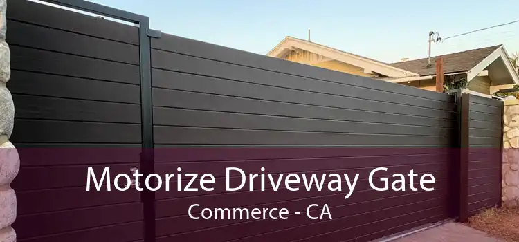 Motorize Driveway Gate Commerce - CA