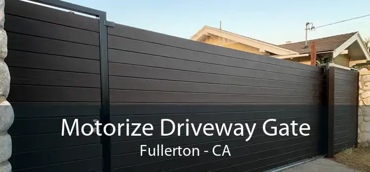 Motorize Driveway Gate Fullerton - CA