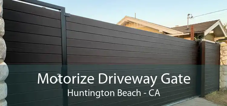 Motorize Driveway Gate Huntington Beach - CA