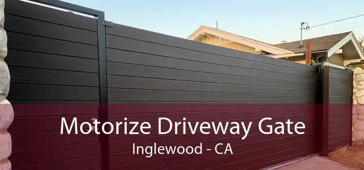 Motorize Driveway Gate Inglewood - CA