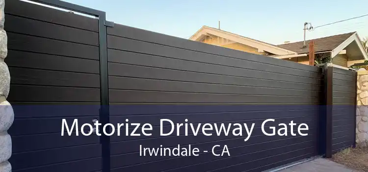Motorize Driveway Gate Irwindale - CA
