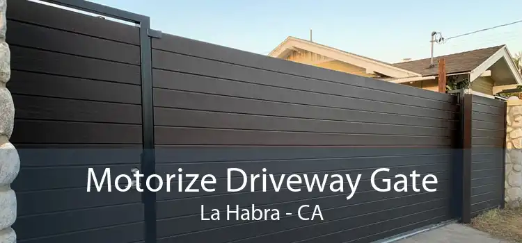 Motorize Driveway Gate La Habra - CA