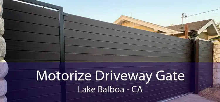Motorize Driveway Gate Lake Balboa - CA