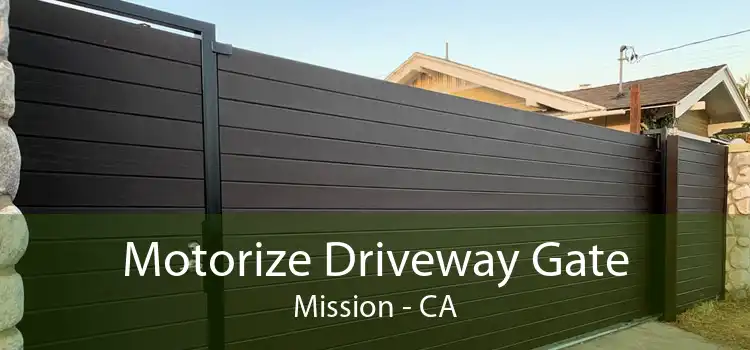 Motorize Driveway Gate Mission - CA