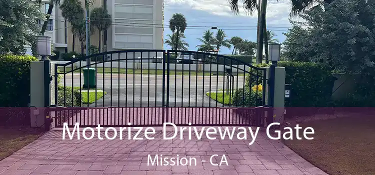 Motorize Driveway Gate Mission - CA