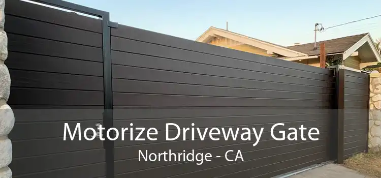 Motorize Driveway Gate Northridge - CA