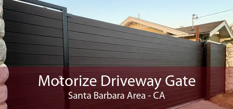 Motorize Driveway Gate Santa Barbara Area - CA