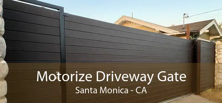 Motorize Driveway Gate Santa Monica - CA