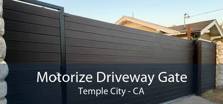 Motorize Driveway Gate Temple City - CA