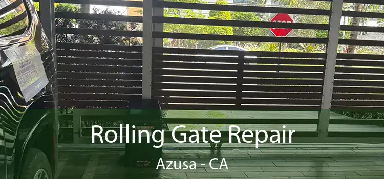 Rolling Gate Repair Azusa - CA