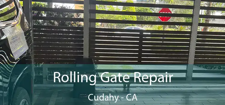 Rolling Gate Repair Cudahy - CA