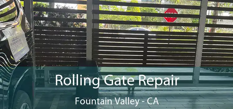 Rolling Gate Repair Fountain Valley - CA