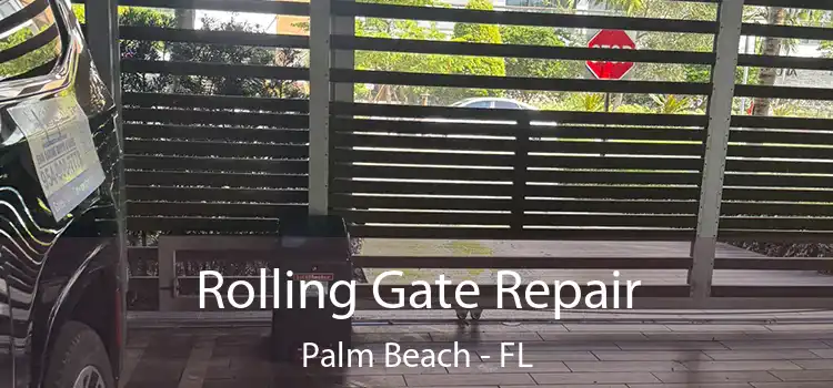 Rolling Gate Repair Palm Beach - FL