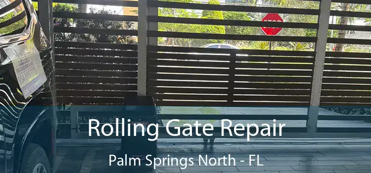  Rolling Gate Repair Palm Springs North - FL