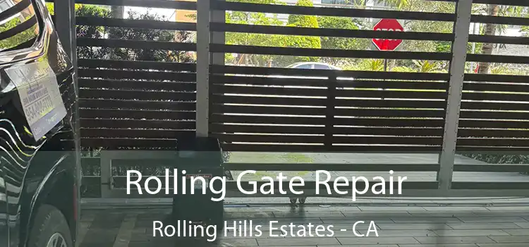 Rolling Gate Repair Rolling Hills Estates - CA