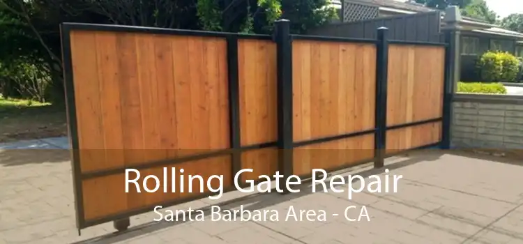 Rolling Gate Repair Santa Barbara Area - CA