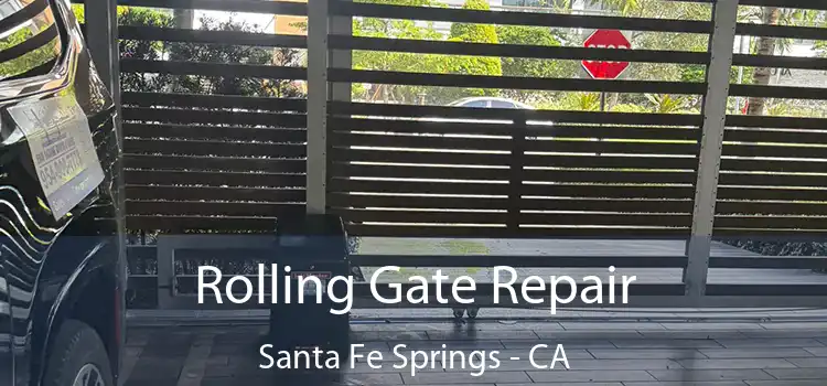 Rolling Gate Repair Santa Fe Springs - CA