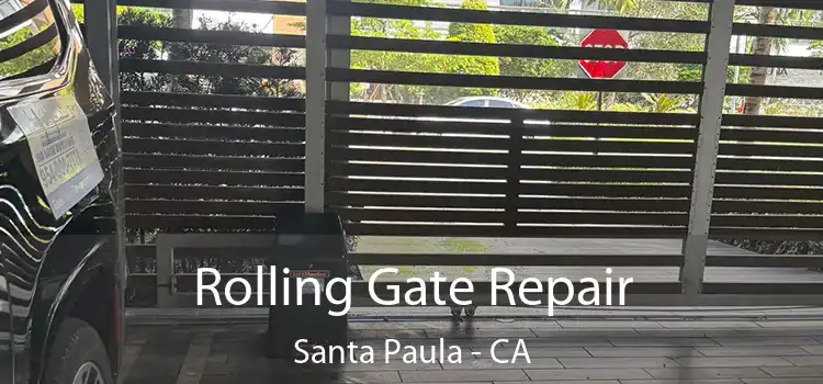 Rolling Gate Repair Santa Paula - CA