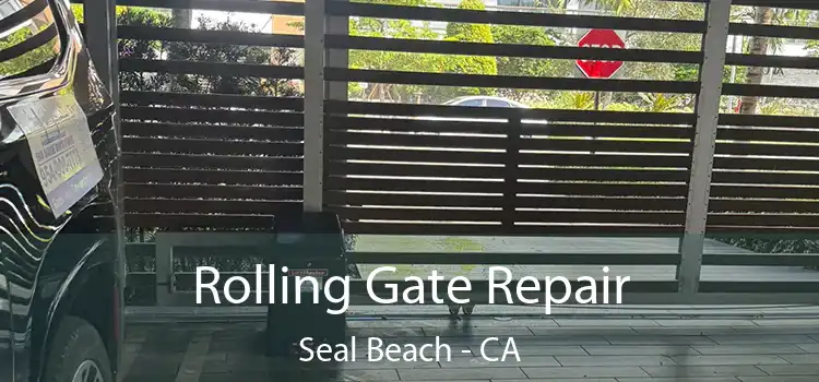  Rolling Gate Repair Seal Beach - CA