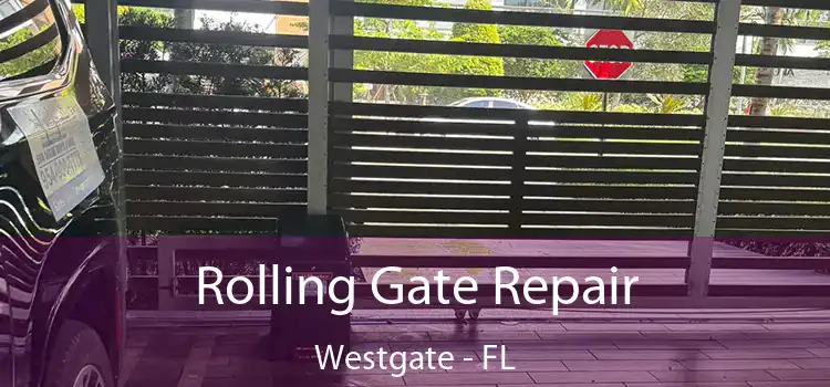 Rolling Gate Repair Westgate - FL