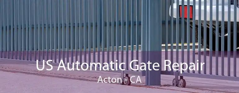 US Automatic Gate Repair Acton - CA