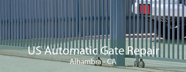 US Automatic Gate Repair Alhambra - CA