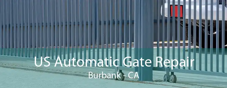 US Automatic Gate Repair Burbank - CA